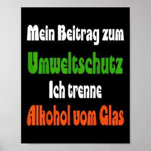 Lustiger Spruch für Umweltschutz, Alkohol Poster