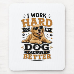 Lustiger Spruch: Ich arbeite hart, damit mein Hund Mousepad