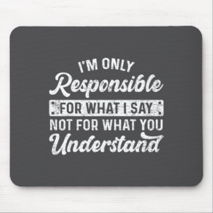 Lustiger Spruch Ich bin nur für das verantwortlich Mousepad