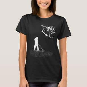 Lustiger Spruch Ich Grab Es Aus - Metalldetektor, T-Shirt