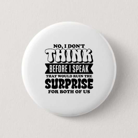 Lustiger Spruch Nein, ich denke nicht bevor ich sp Button (Vorderseite)