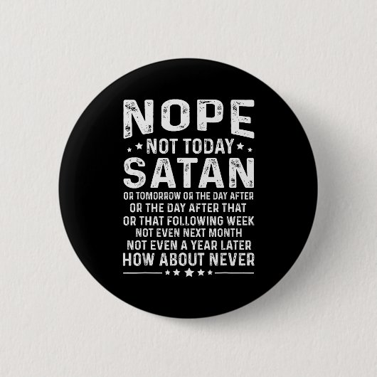 Lustiger Spruch Nein, nicht heute Satan Niemals Gr Button (Vorderseite)