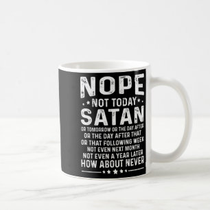 Lustiger Spruch Nein, nicht heute Satan Niemals Gr Kaffeetasse