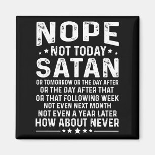 Lustiger Spruch Nein, nicht heute Satan Niemals Gr Magnet