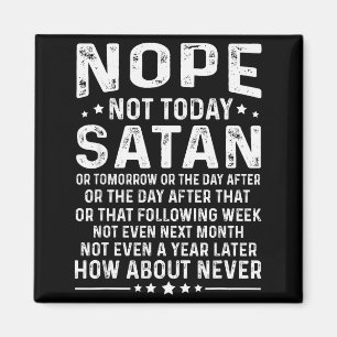 Lustiger Spruch Nein, nicht heute Satan Niemals Gr Magnet