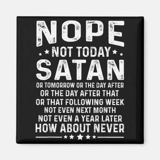 Lustiger Spruch Nein, nicht heute Satan Niemals Gr Magnet (Vorne)