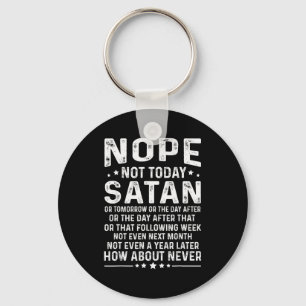 Lustiger Spruch Nein, nicht heute Satan Niemals Gr Schlüsselanhänger