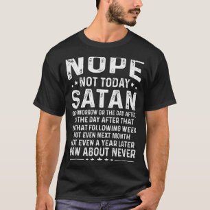 Lustiger Spruch Nein, nicht heute Satan Niemals Gr T-Shirt