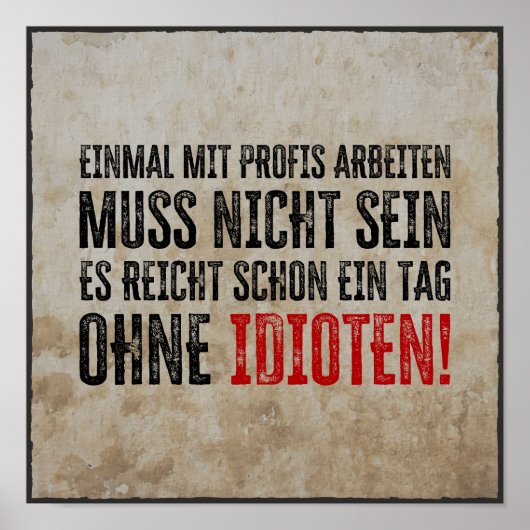 Lustiger Spruch über Arbeit und Kollegen Poster (Vorne)