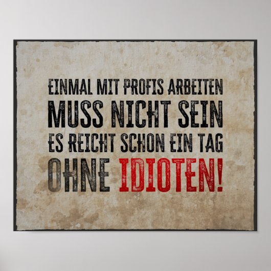 Lustiger Spruch über Arbeit und Kollegen Poster (Vorne)