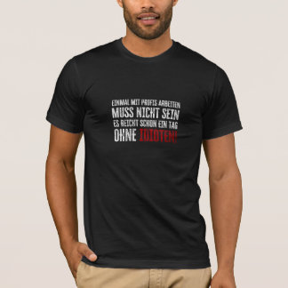 Lustiger Spruch über Arbeit und Kollegen T-Shirt