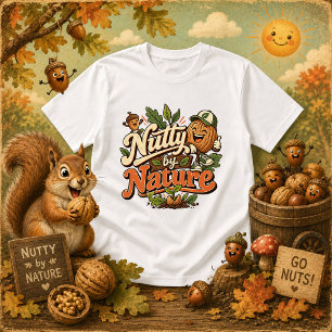 Lustiger Spruch von Nutty by Nature T-Shirt