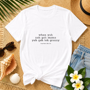 Lustiger Spruch 'When Yun Nah Gah Mama' Cayman Isl T-Shirt