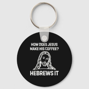 Lustiger Spruch Wie macht Jesus Kaffee Hebräer Es Schlüsselanhänger