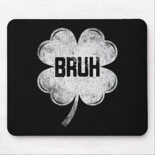 Lustiger St. Patricks Day Bruh-Meme Shamrock-Teena Mousepad