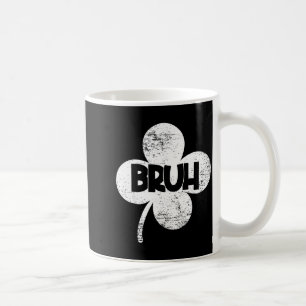 Lustiger St. Patrick's Day Glückskleeblatt Bruh Mä Kaffeetasse