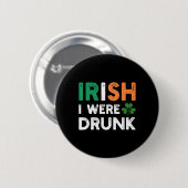 Lustiger St. Patricks Day Trinken Irisch Ich war b Button (Vorne & Hinten)
