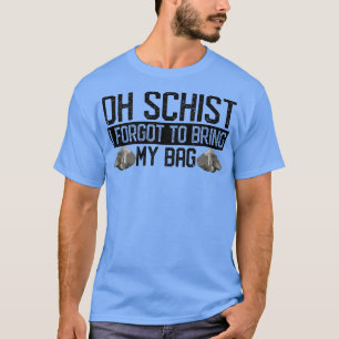 Lustiger Steine suchender Geologe Oh Schist5 T-Shirt