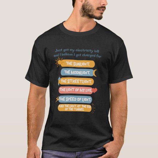 Lustiger Stromrechnung Lichtwitz Zitat Meme T-Shirt (Vorderseite)