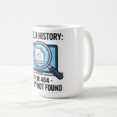 Lustiger "Suchverlauf Fehler 404 Verstand nicht ge Kaffeetasse (VorderseiteRechts)
