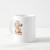 Lustiger Süßer Kaffeebecher Ich brauche Kaffee bev Kaffeetasse (Vorderseite Links)