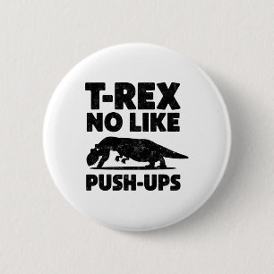 Lustiger T-Rex mag keine Liegestütze Dinosaurier-W Button