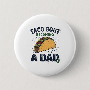 Lustiger Taco darüber, dass man Vater wird Schwang Button