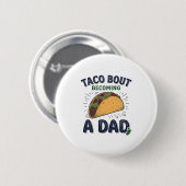 Lustiger Taco darüber, dass man Vater wird Schwang Button (Vorne & Hinten)
