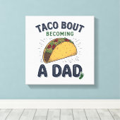 Lustiger Taco darüber, dass man Vater wird Schwang Leinwanddruck (Insitu (Holzboden))