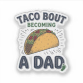 Lustiger Taco über das Werden eines Vaters Schwang Aufkleber (Vorderseite)
