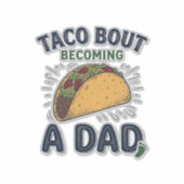 Lustiger Taco über das Werden eines Vaters Schwang Aufkleber (Vorderseite)
