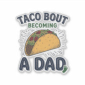 Lustiger Taco über das Werden eines Vaters Schwang Aufkleber (Vorderseite)