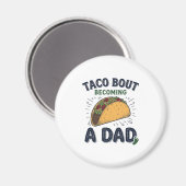 Lustiger Taco über das Werden eines Vaters Schwang Magnet (Vorderseite/Rückseite)