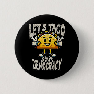 Lustiger Taco über Demokratie Liberaler Aktivist T Button