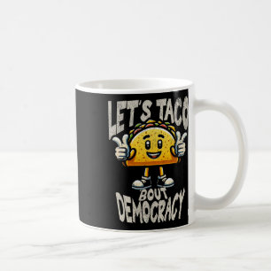 Lustiger Taco über Demokratie Liberaler Aktivist T Kaffeetasse