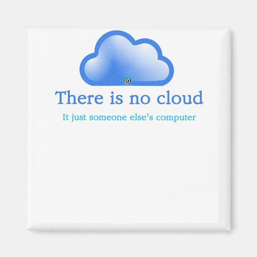 Lustiger Tech-Humor Es gibt keine Wolke, es ist ei Magnet (Vorne)