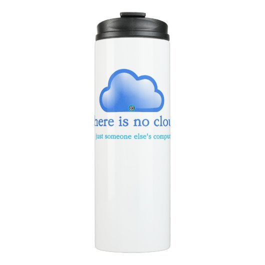 Lustiger Tech-Humor Es gibt keine Wolke, es ist ei Thermosbecher (Vorderseite)