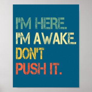 Lustiger Teenager-Spruch Ich bin hier Ich bin wach Poster