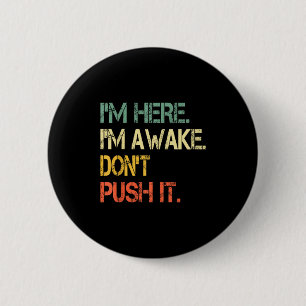 Lustiger Teenie-Spruch Ich bin hier Ich bin wach D Button
