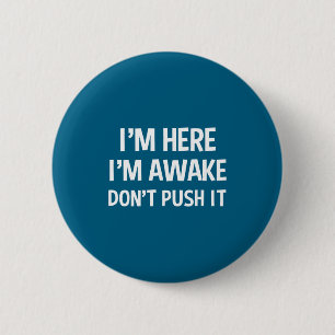 Lustiger Teenie-Spruch Ich bin hier Ich bin wach D Button