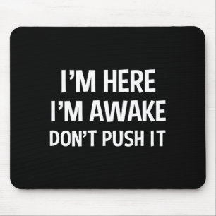 Lustiger Teenie-Spruch Ich bin hier Ich bin wach D Mousepad