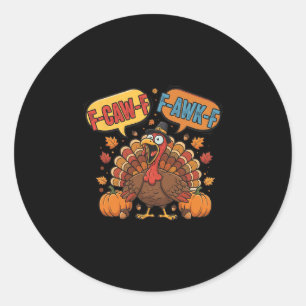 Lustiger Thanksgiving Truthahn Meme F-caw-f F-awk- Runder Aufkleber