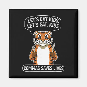 Lustiger Tiger, Lasst uns Kinder essen, Kommas ret Magnet