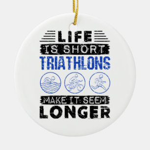 Lustiger Triathlon-Witz Das Leben ist kurz Keramik Ornament