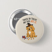 Lustiger Trick oder Treat Mein Hund hat es gefress Button (Vorne & Hinten)
