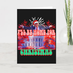 Lustiger Trump Ich werde zu Weihnachten zu Hause s Karte