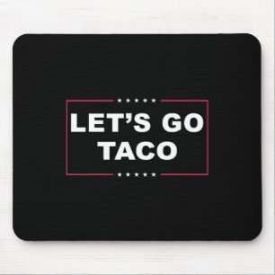 Lustiger Trump kneift immer Meme Let's Go Taco Mousepad