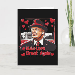 Lustiger Trump-Valentinstag: Make Love Great Again Karte