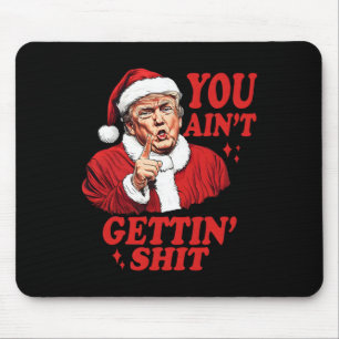 Lustiger Trump Weihnachten Santa Claus Du bekommst Mousepad