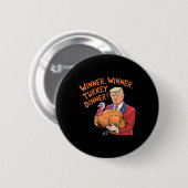 Lustiger Trumpf Gewinner Gewinner Truthahn Abendes Button (Vorne & Hinten)